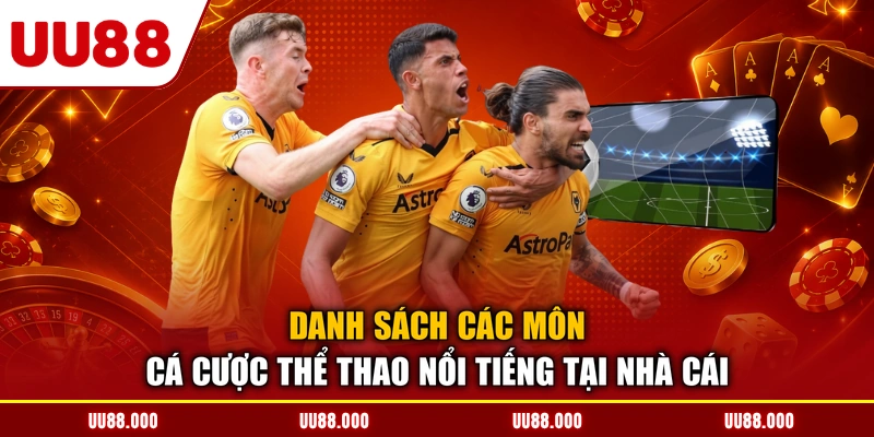 Danh sách các môn cá cược thể thao nổi tiếng tại nhà cái