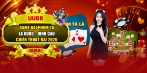 Game Bài Phỏm Tá Lả UU88 – Đỉnh Cao Chiến Thuật Bài 2026