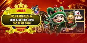 Nổ Hũ Aztec - Sloy UU88 Kịch Tính Cùng Các Bí Kíp 2026