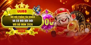 Nổ Hũ Thần Tài UU88 Và Cơ Hội Đổi Đời Với Bộ Môn 2026