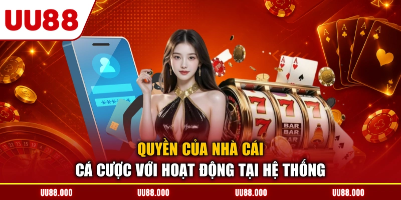 Quyền của nhà cái cá cược với hoạt động tại hệ thống