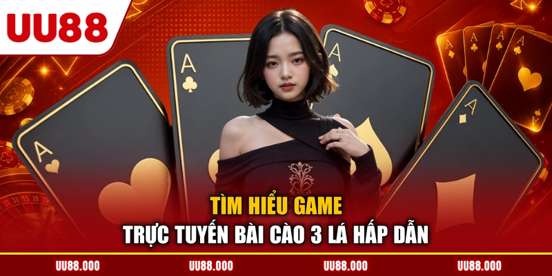 Tìm hiểu game trực tuyến bài cào 3 lá hấp dẫn
